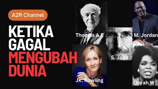 Gagal yang mengubah Dunia I A2R#alva Edison#JK rowling#Steve Jobs#Oprah Winfrey#Michael Jordan#kisah