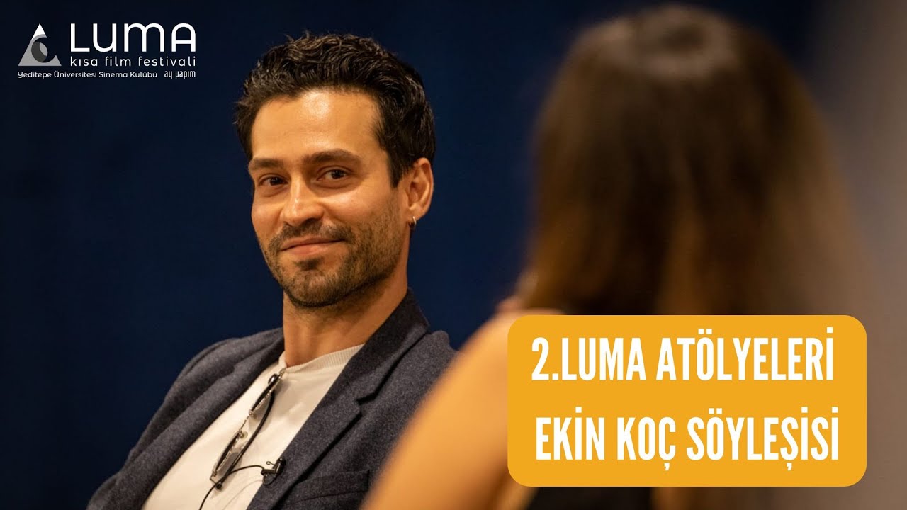 Ekin Koç ile Oyunculuk Söyleşisi - 2. Luma Kısa Film Söyleşileri #ekinkoç