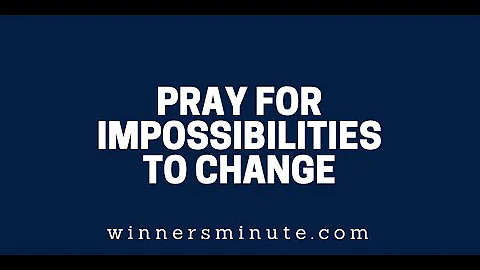 Pray for Impossibilities to Change | The Winner's Minute With Mac Hammond