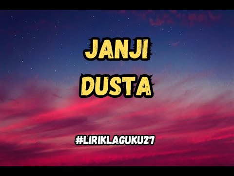 Janji Dusta - LIRIK VIDEO #liriklaguku27