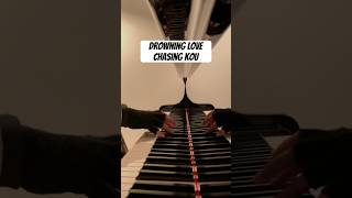Drowning Love - Chasing Kou (piano)