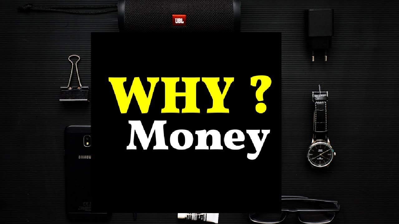 WHY MONEY WHY MONEY IS IMPORTANT MONEY AND ITS IMPORTANCE 