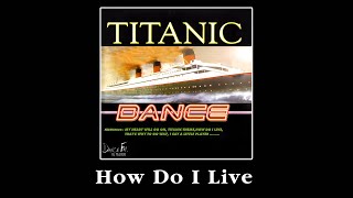 How Do I Live (Dance Version) - LeAnn Rimes | Titanic Dance #dance