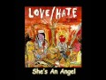 Love/Hate - She's An Angel