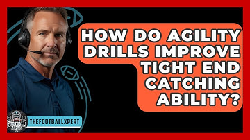 How Do Agility Drills Improve Tight End Catching Ability? - The Football Xpert