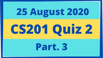 CS201 Quiz 2 Complete Solution Spring 2020 || Live Solved 100% || Get 10/10 Marks || Part 3