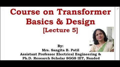 Course on Basics of Transformer & Design_Lecture 5