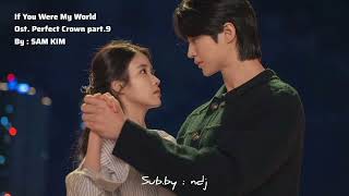 (Indo Sub) Ost. Perfect Crown Part.9 || If You Were My World - SAM KIM