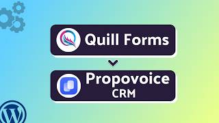 How to Integrate Quill Forms with Propovoice CRM Using Bit Integrations | Step-by-Step Guide