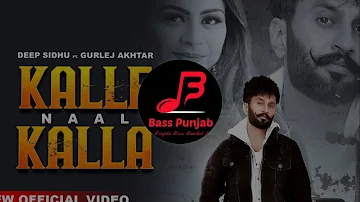 Kalle Naal Kalla | Gurlej Akhtar Ft. Deep Sidhu | Bass Punjab (BP)