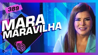 MARA MARAVILHA - Intelligence Ltd. Podcast #389