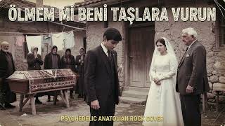Ölmem Mi Beni Taşlara Vurun Psychedelic Anatolian Rock Cover Anadols