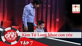 ĐÀN ÔNG PHẢI THẾ | TẬP 7 : KIM TỬ LONG KHOE CON TRAI ĐÁNG YÊU