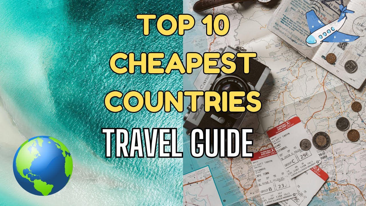 Top 10 INSANELY Cheap Countries to Visit in 2025 (Budget Travel Guide ...