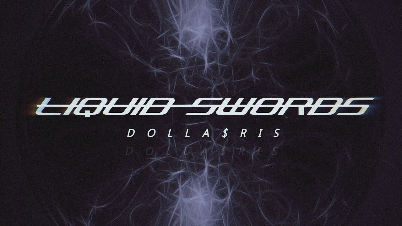 DOLLA$RIS - LIQUID SWORDS