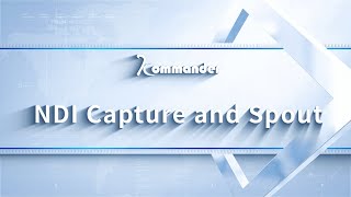 Kommander Software Tutorial | NDI Capture and Spout