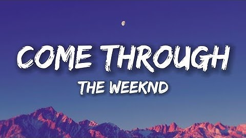The Weeknd - Come through (Lyrics)