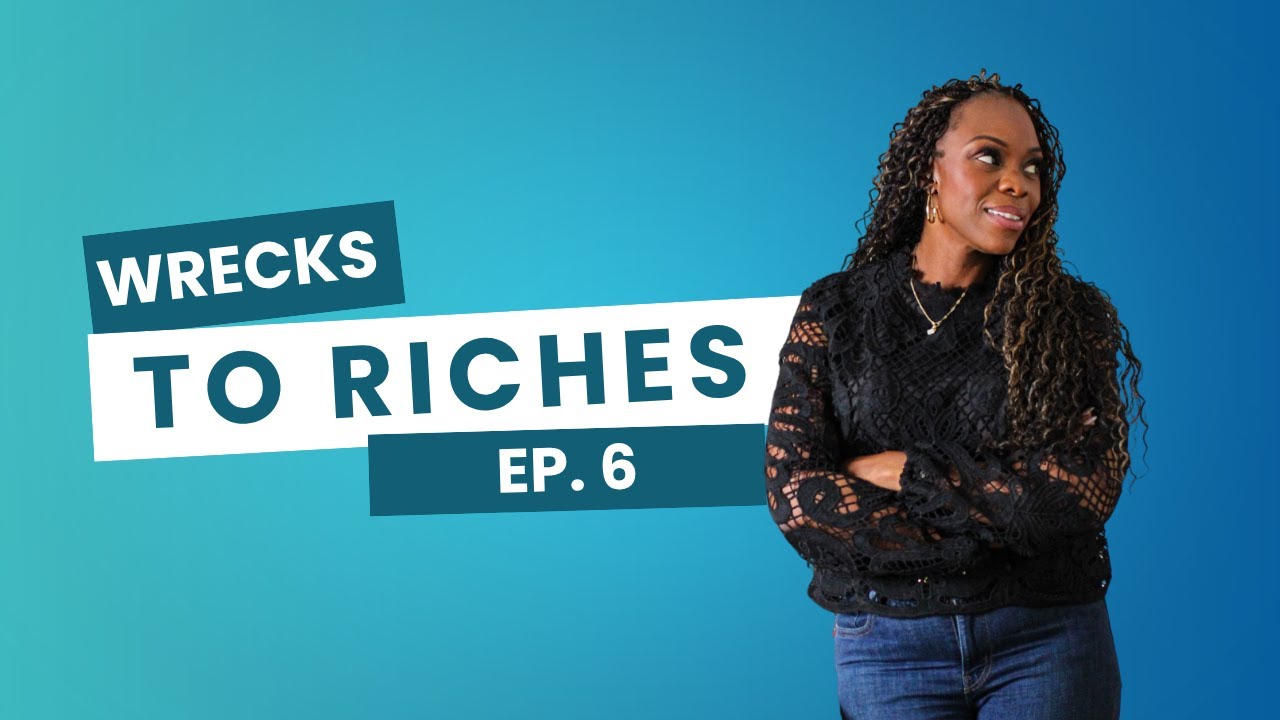 Wrecks to Riches With Deba Douglas Ep.6