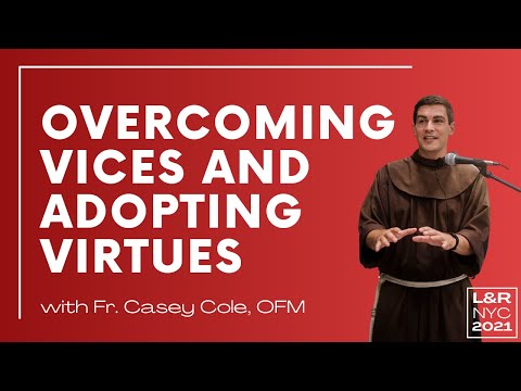 Overcoming Vices and Adopting Virtues | Fr. Casey Cole, OFM