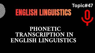 Phonetic transcription in English Linguistics | Phonetics and Phonology