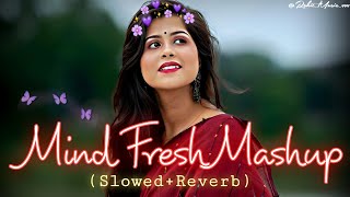 Mind Fresh Mashup | love mashup song very emotional | heart touching song