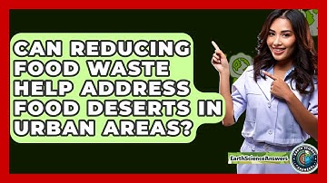 Can Reducing Food Waste Help Address Food Deserts In Urban Areas? - Earth Science Answers