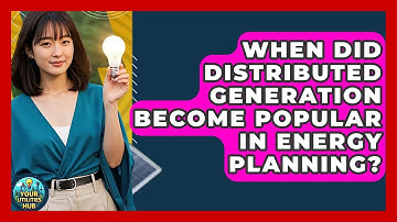 When Did Distributed Generation Become Popular in Energy Planning? - Your Utilities Hub