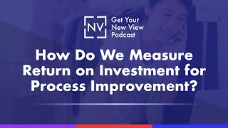 How Do We Measure Return on Investment for Process Improvement?