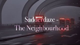 Sadderdaze - The Neighbourhood (1 hour)