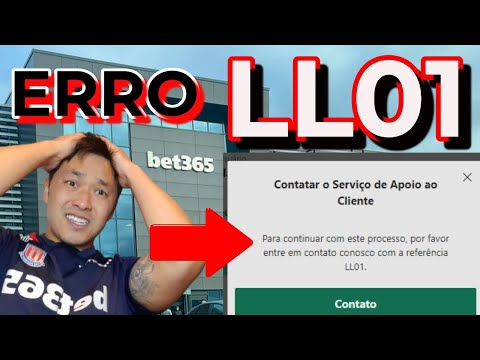 LL01 NA BET365 COMO RESOLVER O ERRO