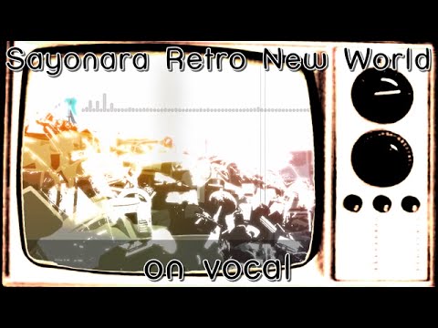 [Karaoke | on vocal] Sayonara Retro New World [Yuuyu]