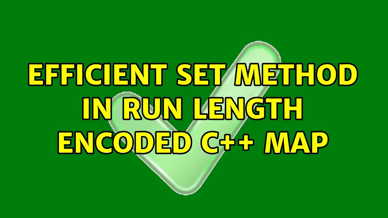 Efficient set method in run length encoded C++ map (2 Solutions!!)