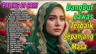 LAGU DANGDUT NOSTALGIA LEGENDARIS TEMBANG LAWAS TERBAIK | KOLEKSI NOSTALGIA PALING BANYAK DICARI