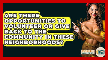 Are There Opportunities To Volunteer Or Give Back To The Community In These Neighborhoods?
