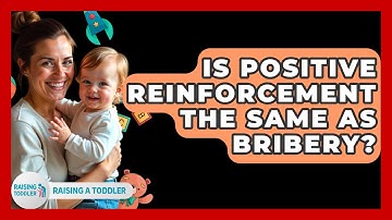 Is Positive Reinforcement The Same As Bribery? - Raising A Toddler