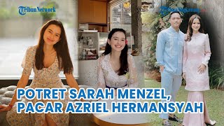 Hubungannya Semakin Serius, Potret Sarah Menzel Yang Siap Lakukan Hal Ini, Azriel: Gak Pernah Maksa
