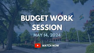 Budget Work Session, May 14, 2024