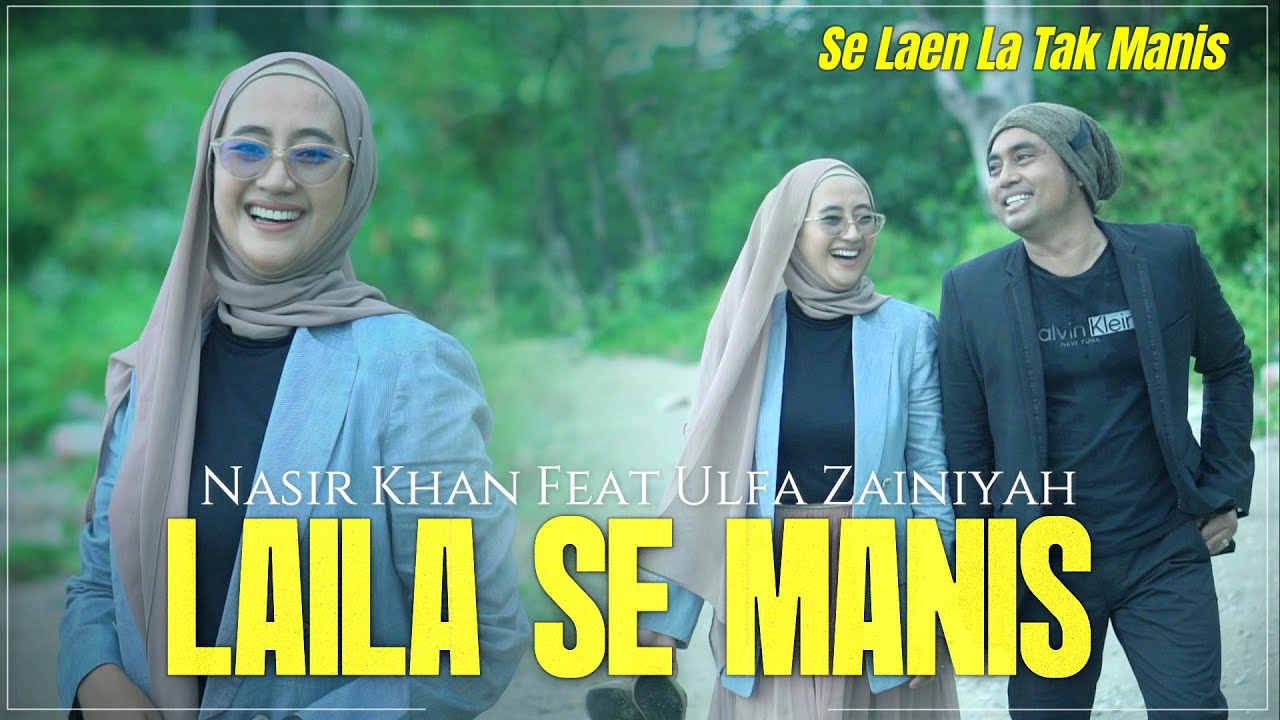 LAILA SE MANIS / SE LAEN LA TAK MANIS / NASIR KHAN FEAT ULFA ZAINIYAH