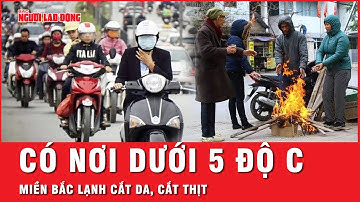 Không khí lạnh tăng cường, miền Bắc lạnh cắt da, cắt thịt có nơi dưới 5 độ | Thời sự