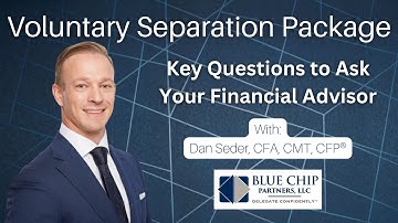 Voluntary Separation Package - 5 Essential Questions to Ask Your Financial Advisor Before Deciding
