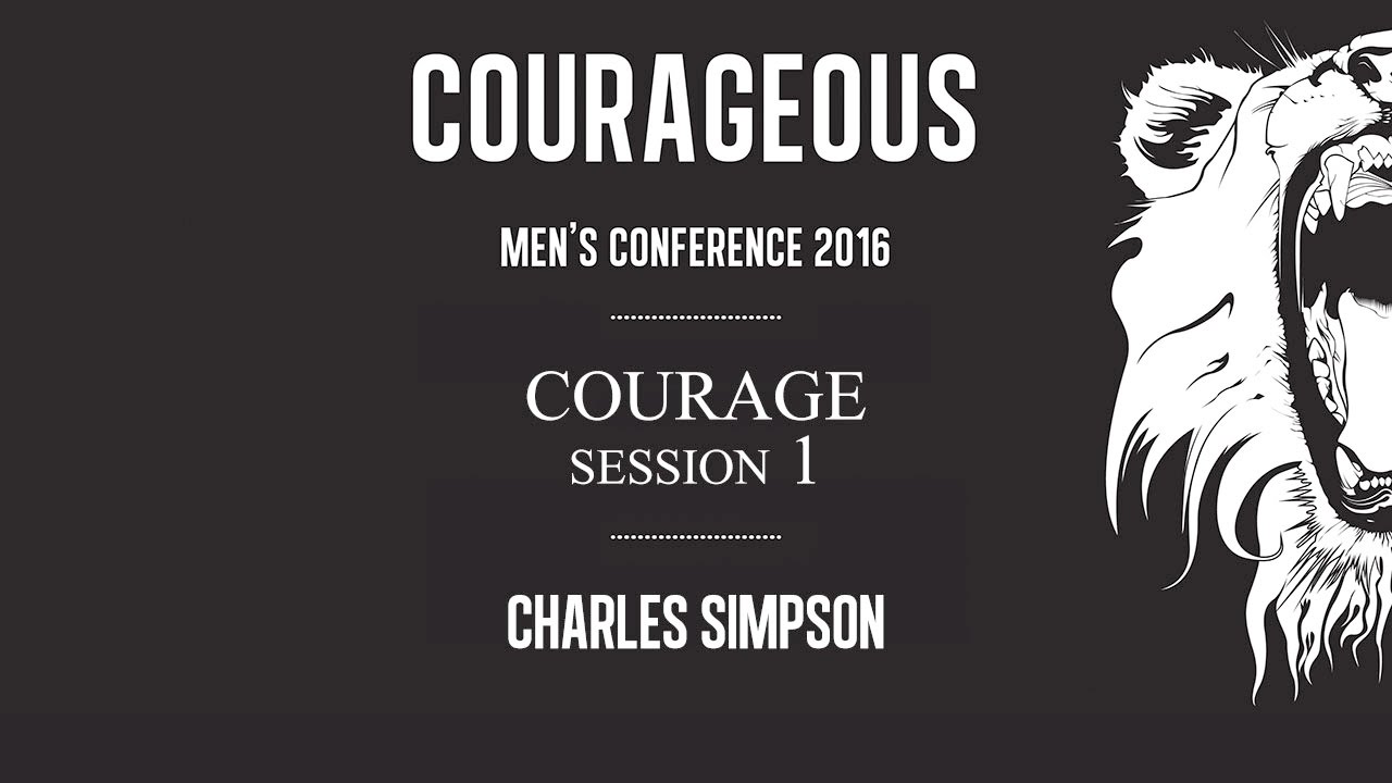 Session 1 – Courage – Charles Simpson