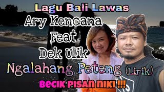 Ary kencana feat dek ulik - ngalahang peteng || lirik || lagu bali lawas