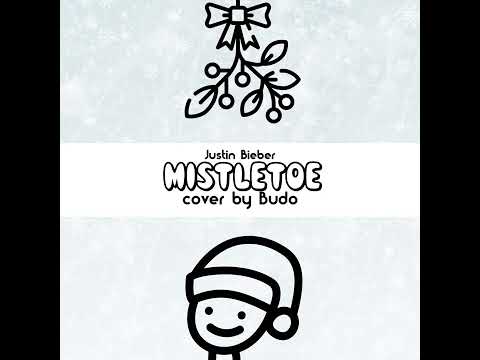 Mistletoe - Justin Bieber (Cover by Budo)