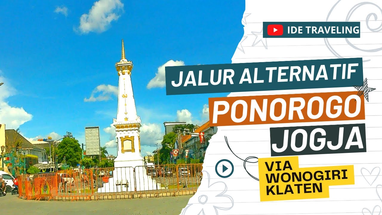 TERCEPAT!! Jalur Alternatif PONOROGO ke JOGJA I Rute Ponorogo Wonogiri Klaten Yogyakarta Terbaru