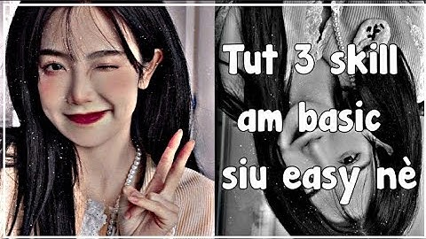 Tut 3 skill Alight Motion (am) basic siu dễ mà ai cũng làm được nè:3😜🤟 | #29