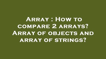 Array : How to compare 2 arrays? Array of objects and array of strings?