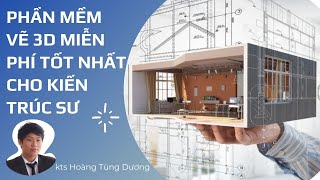 ✅ Phần mềm vẽ 3D miễn phí tốt nhất cho dân kiến trúc | Kiến trúc sư Hoàng Tùng Dương