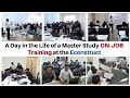 A day in the life of a master study onthejob training attheeconstruct