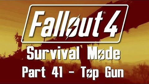 Fallout 4: Survival Mode - Part 41 - Top Gun