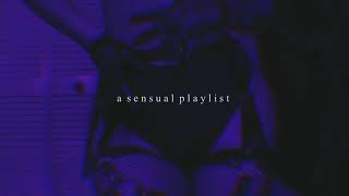 a sensual playlist (slowed + reverb)